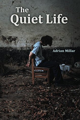 The Quiet Life Adrian Millar The Quiet Life Adrian Millar