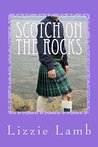 Scotch on the Rocks: A contemporary romance set in the highlands of Scotland