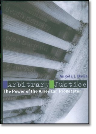 angela davis goodreads arbitrary justice the power of the american prosecutor by angela davis goodreads arbitrary justice the power of the american prosecutor by