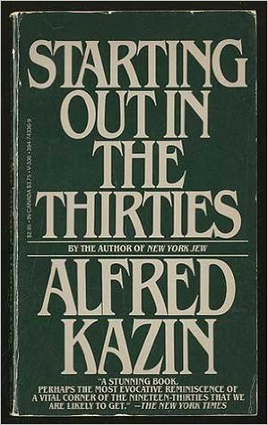 Starting Out In The Thirties Alfred Kazin Starting Out In The Thirties Alfred Kazin
