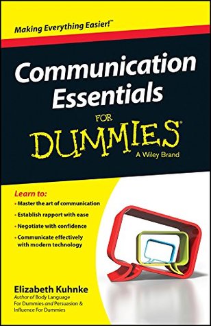 Communication Essentials For Dummies Elizabeth Kuhnke Communication Essentials For Dummies Elizabeth Kuhnke