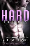 Hard to Break (Alpha's Heart, #2)