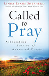 Called to Pray: Astounding Stories of Answered Prayer