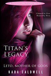 Titan's Legacy: Leto, Mother of Gods (Flash Fiction Myths Book 6)