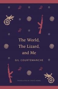 The World, the Lizard and Me Gil Courtemanche The World, the Lizard and Me Gil Courtemanche