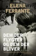 Dem der flygter og dem der bliver (Napoliromanerne, nr. 3) Elena Ferrante Dem der flygter og dem der bliver (Napoliromanerne, nr. 3) Elena Ferrante