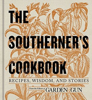 The Southerner's Cookbook by Editors of Garden and Gun