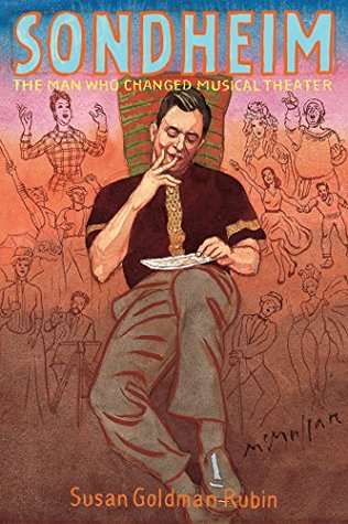 Sondheim: The Man Who Changed Musical Theater Susan Goldman Rubin Sondheim: The Man Who Changed Musical Theater Susan Goldman Rubin