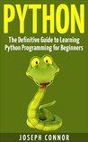 Python: The Definitive Guide to Learning Python Programming for Beginners (Computer Programming for Beginners, Python Programming, Practical Programming, Coding, Data Analysis, Functional Analysis) Python: The Definitive Guide to Learning Python Programming for Beginners (Computer Programming for Beginners, Python Programming, Practical Programming, Coding, Data Analysis, Functional Analysis)