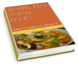 TRADITIONAL ASIAN DISHES (Edible Excellence #4) Sahara Sanders TRADITIONAL ASIAN DISHES (Edible Excellence #4) Sahara Sanders