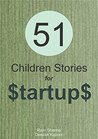 51 Children Stories for Startups 51 Children Stories for Startups