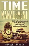 Time Management: Proven Strategies to Maximize Your Productivity and End Procrastination (time management, procrastination, productivity, getting things ... successful people, efficiency, schedule,) Time Management: Proven Strategies to Maximize Your Productivity and End Procrastination (time management, procrastination, productivity, getting things ... successful people, efficiency, schedule,)