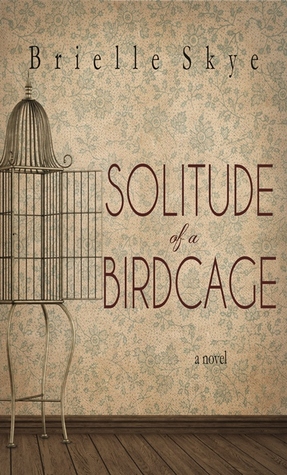 Solitude of a Birdcage (Forget Me Not #1)