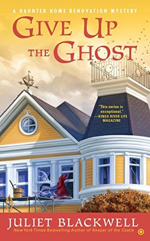 Give Up the Ghost (Haunted Home Renovation Mystery, #6)