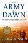 An Army at Dawn by Rick Atkinson An Army at Dawn by Rick Atkinson