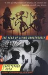 The Year of Living Dangerously by Christopher J. Koch The Year of Living Dangerously by Christopher J. Koch