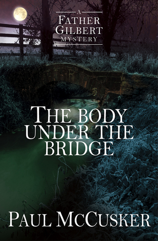 The Body Under the Bridge (Father Gilbert Mystery #1)