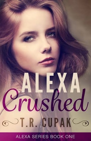 Alexa Crushed (Alexa, #1) by T.R. Cupak