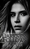 Darkness Follows (Darkness Series Book 1)