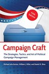 Campaign Craft: The Strategies, Tactics, and Art of Political Campaign Management, 5th Edition Campaign Craft: The Strategies, Tactics, and Art of Political Campaign Management, 5th Edition