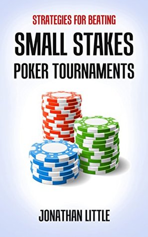 strategies for beating small stakes poker tournaments