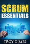 Scrum Essentials: Agile Software Development and Agile Project Management for Project Managers, Scrum Masters, Product Owners, and Stakeholders Scrum Essentials: Agile Software Development and Agile Project Management for Project Managers, Scrum Masters, Product Owners, and Stakeholders
