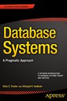 Database Systems: A Pragmatic Approach Database Systems: A Pragmatic Approach