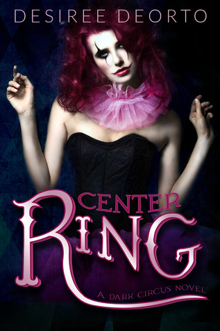 Center Ring: A Dark Circus Novel (Dark Circus #1)