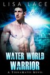 Water World Warrior (TerraMates, #1)