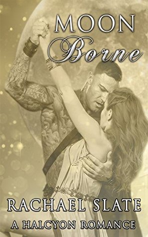 Moon Borne (Halcyon Romance, #1) by Rachael Slate