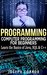Programming: Computer Programming for Beginners: Learn the Basics of Java, SQL & C++ - 2. Edition (Coding, C Programming, Java Programming, SQL Programming, JavaScript, Python, PHP)