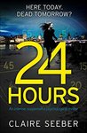 24 Hours: An intense, suspenseful psychological thriller