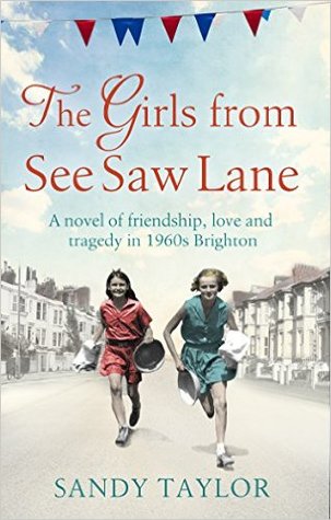 The Girls from See Saw Lane: A novel of friendship, love and tragedy in 1960s Brighton (Brighton Girls Trilogy Book #1))