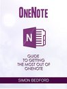 Onenote: OneNote For New Users: Easy And Simple Guide To Getting The Most Out Of OneNote (Onenote user manuel, OneNote app, OneNote software, Microsoft OneNote) Onenote: OneNote For New Users: Easy And Simple Guide To Getting The Most Out Of OneNote (Onenote user manuel, OneNote app, OneNote software, Microsoft OneNote)