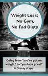 Weight loss: No Gym, No Fad Diets: Going from “you’ve put on weight” to “you look great” in 3 easy steps. Weight loss: No Gym, No Fad Diets: Going from “you’ve put on weight” to “you look great” in 3 easy steps.