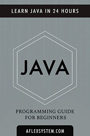 JAVA: Java Programming Guide - Learn Java In 24 hours or less
