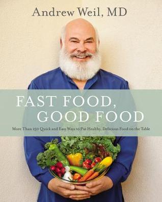 Fast Food, Good Food by Andrew Weil
