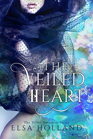 The Veiled Heart (The Velvet Basement, #1) by Elsa Holland