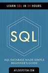 SQL: SQL Guide - Learn SQL In 24 hours or less (web development Book 3)