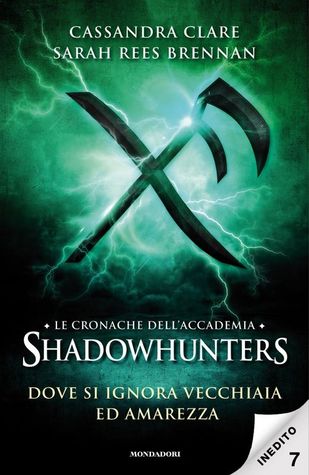 Dove si ignora vecchiaia ed amarezza (Tales from the Shadowhunter Academy, #7)