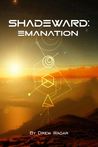 Emanation (Shadeward Saga, #1)