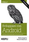 Sviluppare con Android: Realizzare le applicazioni mobili con Java ed Eclipse (Informatica Generale e Sistemi Operativi) Sviluppare con Android: Realizzare le applicazioni mobili con Java ed Eclipse (Informatica Generale e Sistemi Operativi)