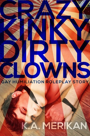 Crazy Kinky Dirty Clowns (Crazy Kinky Dirty Love, #4)