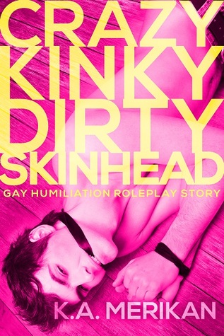 Crazy Kinky Dirty Skinhead (Crazy Kinky Dirty Love, #1)