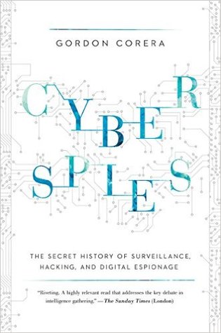 The Secret History of Surveillance, Hacking, and Digital Espionage - Gordon Corera
