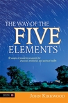 The Way of the Five Elements: 52 weeks of powerful acupoints for physical, emotional, and spiritual health The Way of the Five Elements: 52 weeks of powerful acupoints for physical, emotional, and spiritual health
