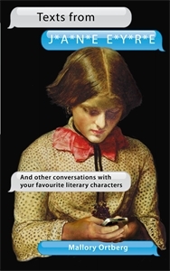 Texts from Jane Eyre: And Other Conversations with Your Favorite Literary Characters