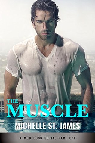 The Muscle Part One (The Muscle, #1) by Michelle St. James