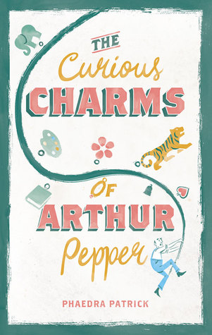 the curious charms of arthur pepper by phaedra patrick