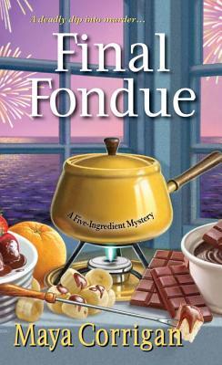 Final Fondue (A Five-Ingredient Mystery #3)